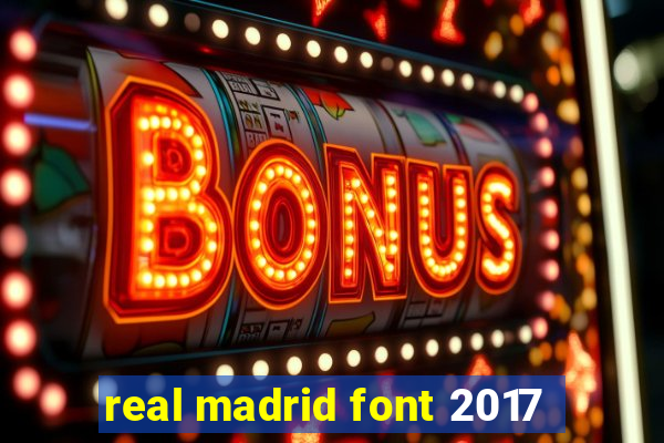 real madrid font 2017